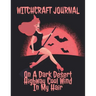 Witchcraft Journal: Journaling & Composition Notebook Pages For Witches & Wiccans To Write In Black Magic Secret Witchery - 8.5"x11" Inche