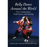 Belly Dance Around the World: New Communities, Performance and Identity