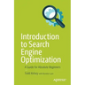 Introduction to Search Engine Optimization: A Guide for Absolute Beginners