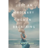 Just an Ordinary Woman Breathing
