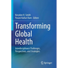 Transforming Global Health: Interdisciplinary Challenges, Perspectives, and Strategies