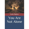 You Are Not Alone