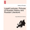 Lowell Lectures. Pictures of Russian History and Russian Literature.