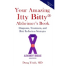 Your Amazing Itty Bitty(R) Alzheimer's Book: Diagnosis, Treatment, and Risk Reduction Strategies