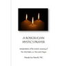 A Rosicrusian Mystic's Prayer: interpretation of the esoteric meanings of The 23rd Psalm and The Lord's Prayer