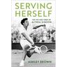 Serving Herself: The Life and Times of Althea Gibson