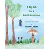 A Big Job for a Small Mushroom