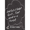 Get Out of Debt Quick, Fast and in a Hurry!