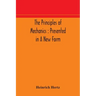 The principles of mechanics: presented in a new form