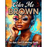 Color Me Brown: I'm That Girl Coloring Book