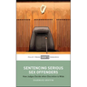 Sentencing Serious Sex Offenders: How Judges Decide When Discretion Is Wide