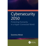 Cybersecurity 2050: Protecting Humanity in a Hyper-Connected World