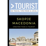 Greater Than a Tourist- Skopje Macedonia: 50 Travel Tips from a Local