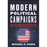 Modern Political Campaigns: How Professionalism, Technology, and Speed Have Revolutionized Elections