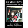 Bigger 'n Texas: Escapades of the Unshod and Rough-hewn