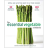 The Essential Vegetable Cookbook: Simple and Satisfying Ways to Eat More Veggies
