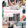 The Motherhood of Art