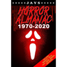 Jays Horror Almanac 1970-2020: 50 Years of Horror Movie Statistics Book (Includes Budgets, Facts, Cast, Crew, Awards & More)