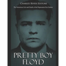 Pretty Boy Floyd: The Notorious Life and Death of the Depression Era Outlaw