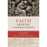 Faith Seeking Understanding: The Theological Witness of Fr Matthew Baker