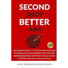 Second Shot, Better Aim: Reinventing Work After 50, A practical and inspiring roadmap for professionals over 50 to redefine their career path, build m