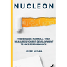 Nucleon: The Missing Formula That Measures Your IT Development Team's Performance