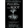Pulled by the Root: An Adoptee's Healing Journey From Trauma, Shame, and Loss