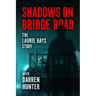 Shadows on Bridge Road: The Laurie Hays Story