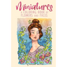 Miniatures: a Coloring Book of Flowers and Faces