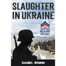 Slaughter in Ukraine: 1941 Battle for Kyiv and Campaign to Capture Moscow