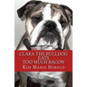 Clara the Bulldog: Eats Too Much Bacon