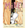 Mine!: A Story of Not Sharing