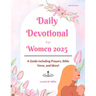 Daily Devotional for Women 2025: A Guide Featuring Prayers, Bible Verses, and More