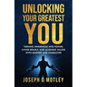 Unlocking Your Greatest You: Turning Awareness into Power Living Boldly, and Aligning Values with Mindset and Character