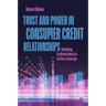 Trust and Power in Consumer Credit Relationships: Rethinking Creditworthiness in the Data-Driven Age