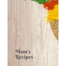 Mom's Recipes: Cook Book To Write In All your Mother Recipes