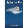 Behind the Blue: Poetry & Prose