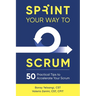 Sprint Your Way to Scrum: 50 Practical Tips to Accelerate Your Scrum