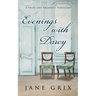 Evenings with Darcy: A Pride and Prejudice Variation