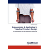 Ergonomics & Aesthetics in Medical Product Design