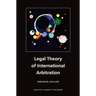 Legal Theory of International Arbitration