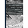 Tea Drinking in 18th-century America: Its Etiquette and Equipage
