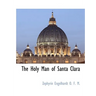 The Holy Man of Santa Clara