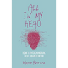 All in My Head: How a Hypochondriac Beat Brain Cancer