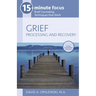 15-Minute Focus: Grief: Processing and Recovery: Brief Counseling Techniques That Work