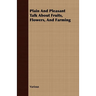 Plain and Pleasant Talk about Fruits, Flowers, and Farming