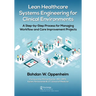 Lean Healthcare Systems Engineering for Clinical Environments: A Step-by-Step Process for Managing Workflow and Care Improvement Projects