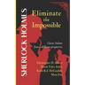 SHERLOCK HOLMES Eliminate the Impossible