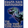 The Land That Time Forgot by Edgar Rice Burroughs, Science Fiction, Fantasy