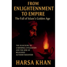 From Enlightenment to Empire: The Fall of Islam's Golden Age